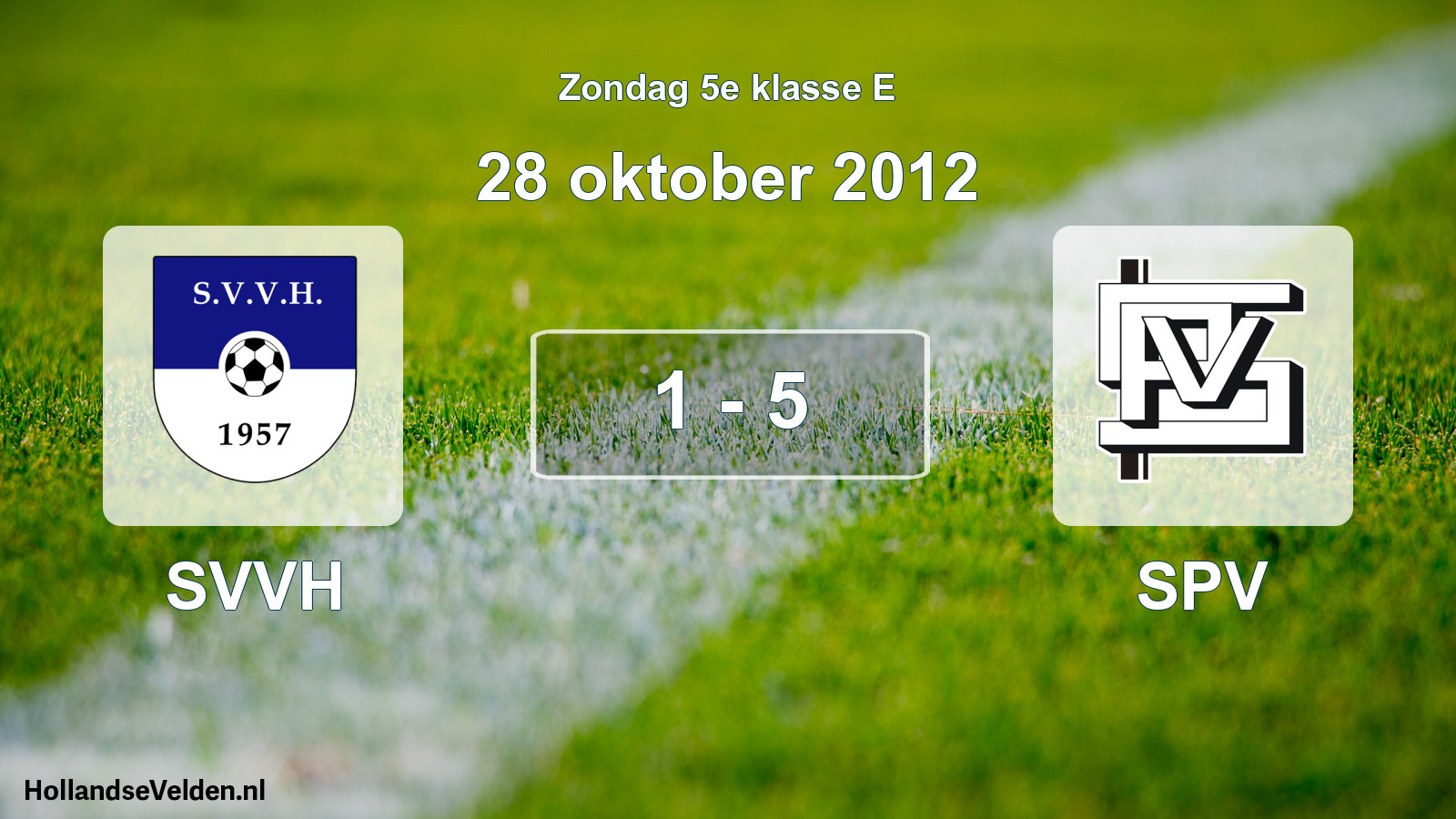 Total number of matches played: SVVH - SPV 1 - 5 (28 October 2012)