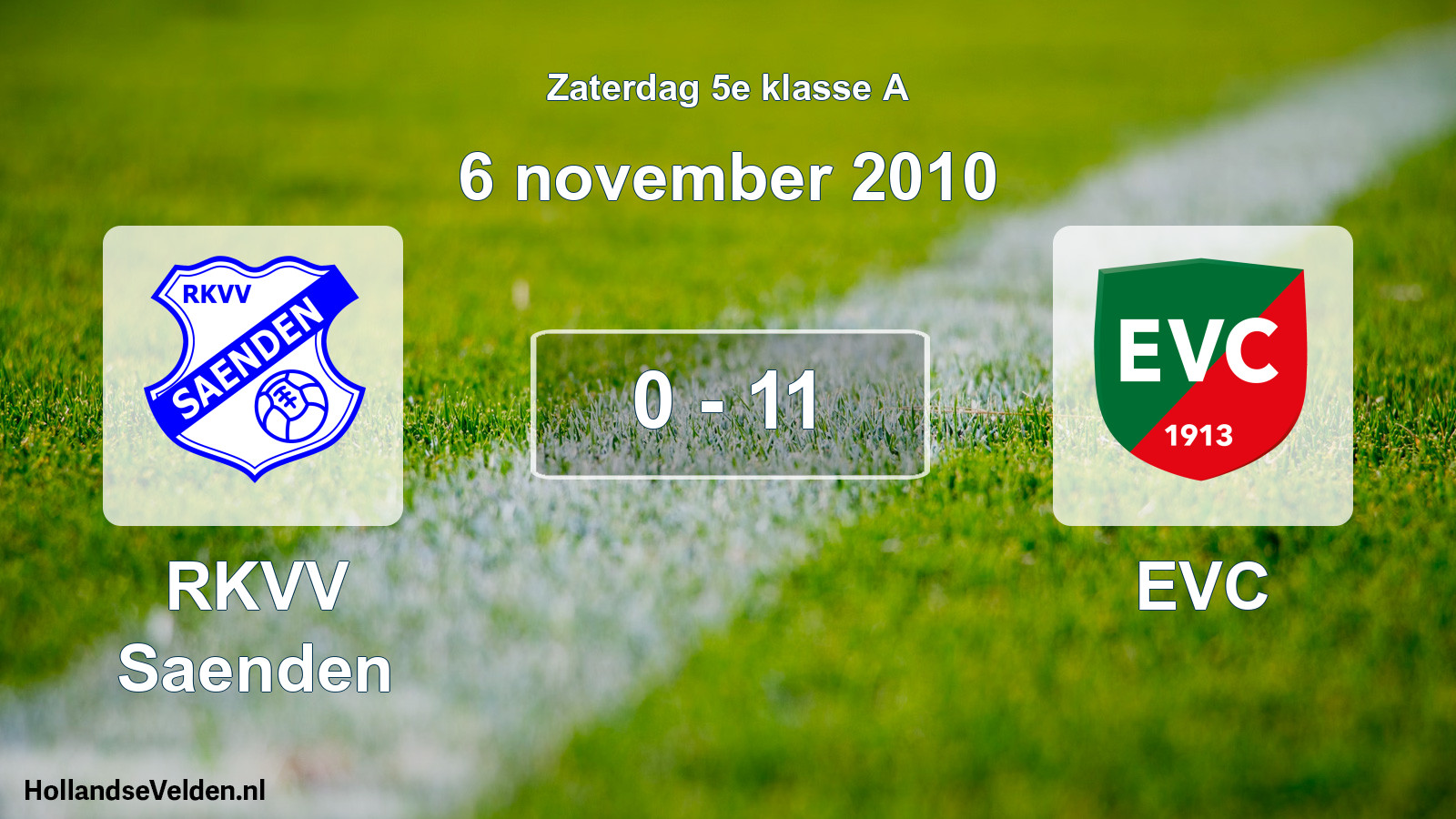 Total number of matches played: RKVV Saenden - EVC 0 - 11 (6 November 2010)
