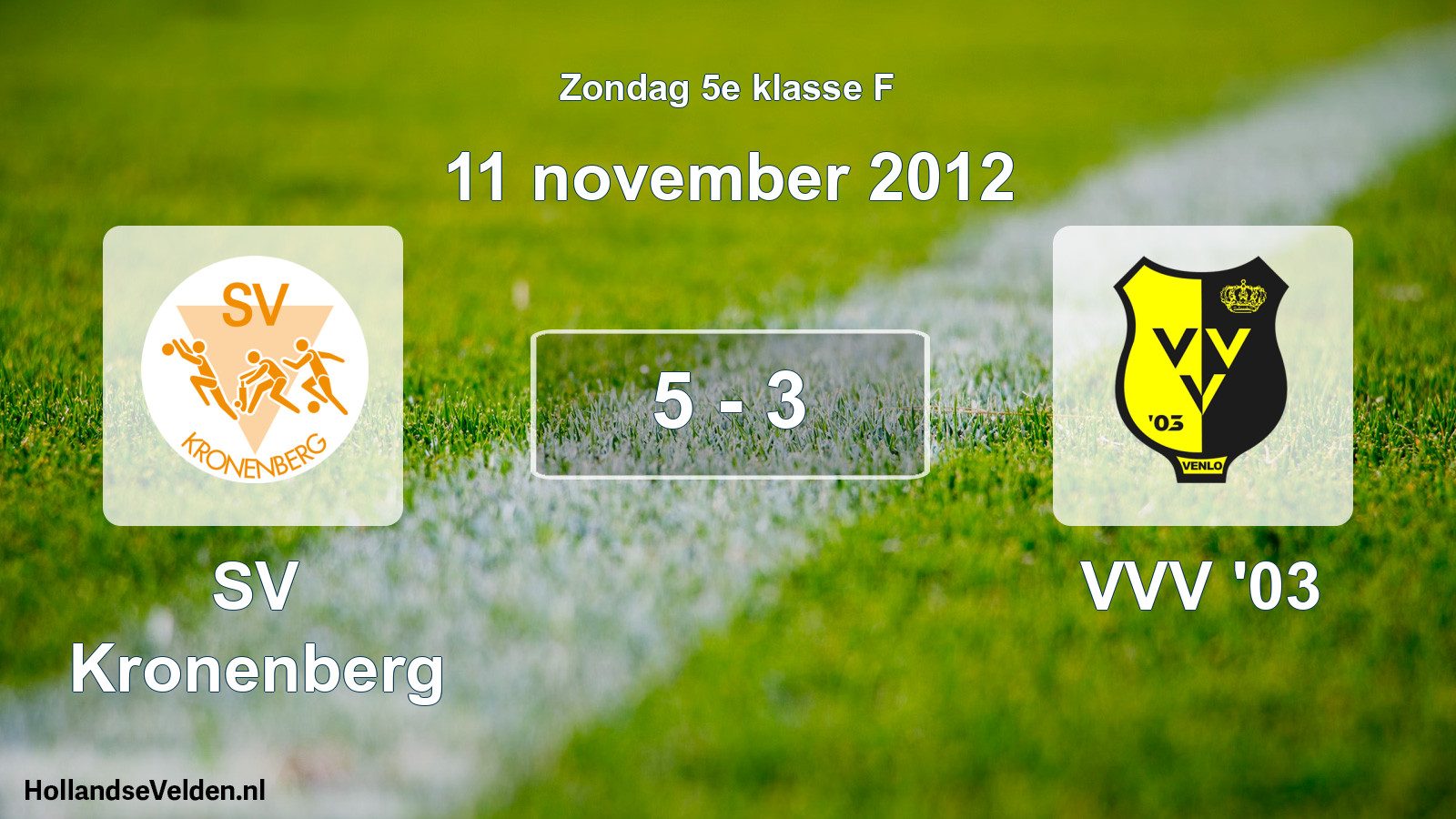 Total number of matches played: SV Kronenberg - VVV '03 5 - 3 (11 November 2012)
