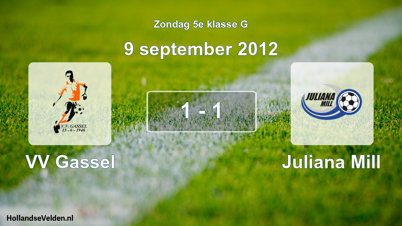 Total number of matches played: VV Gassel - Juliana Mill 1 - 1 (9 September 2012)