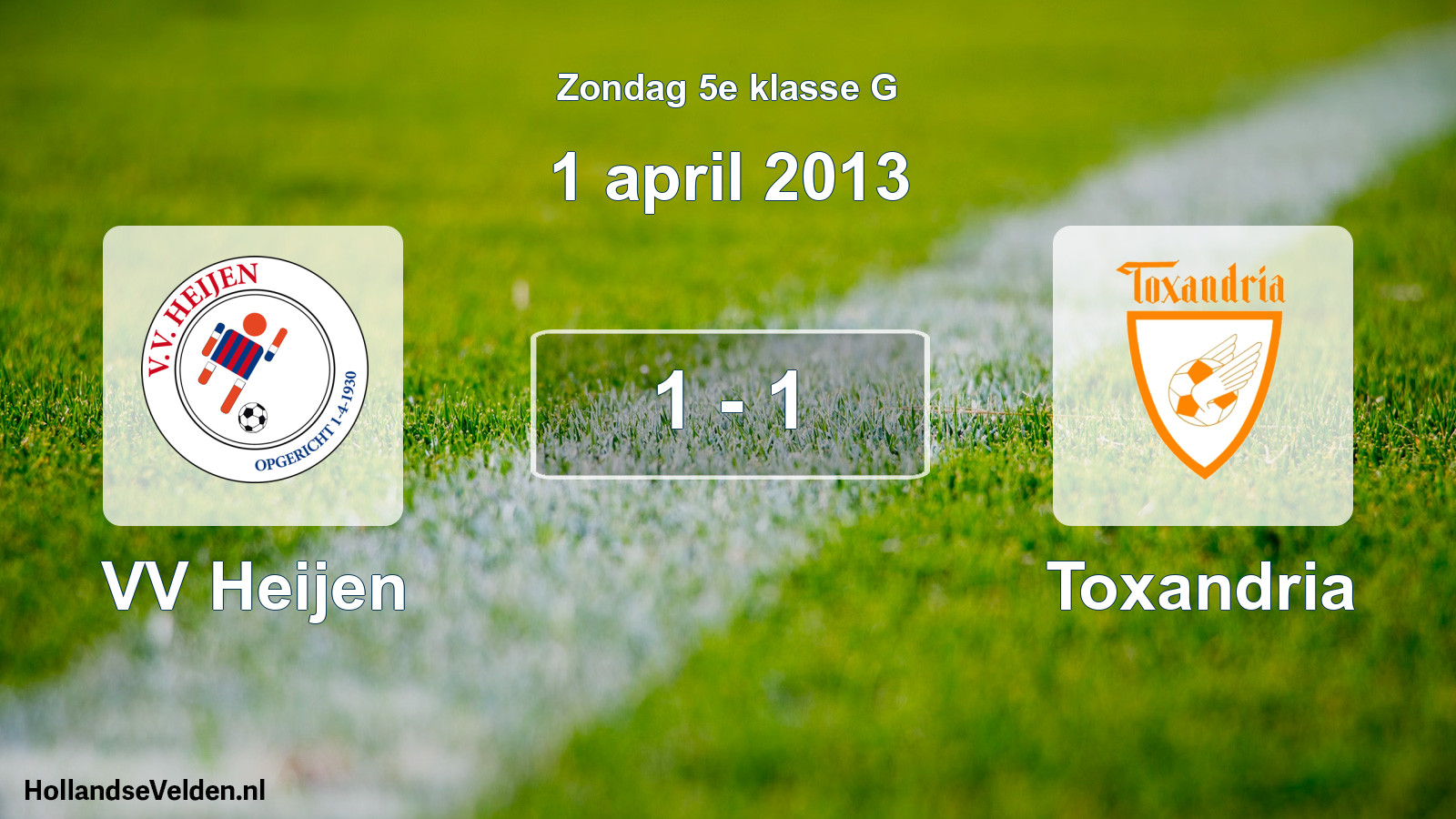Total number of matches played: VV Heijen - Toxandria 1 - 1 (1 April 2013)