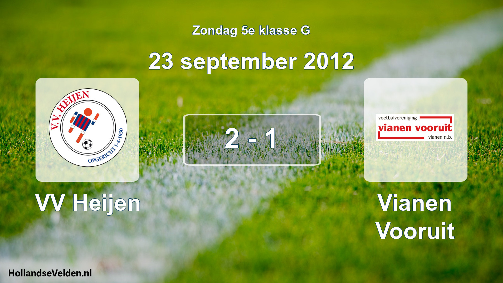 Total number of matches played: VV Heijen - Vianen Vooruit 2 - 1 (23 September 2012)