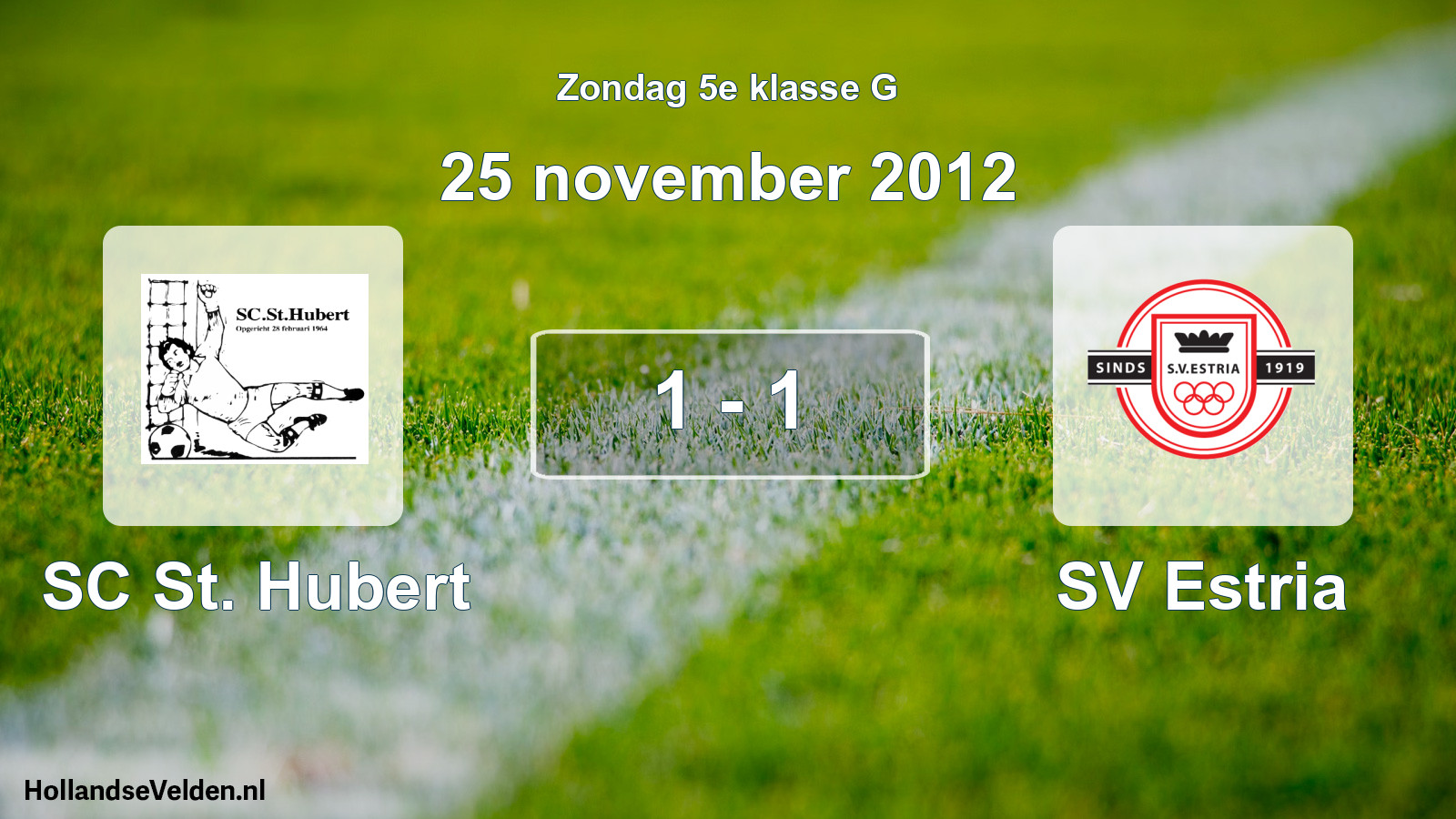 Total number of matches played: SC St. Hubert - SV Estria 1 - 1 (25 November 2012)