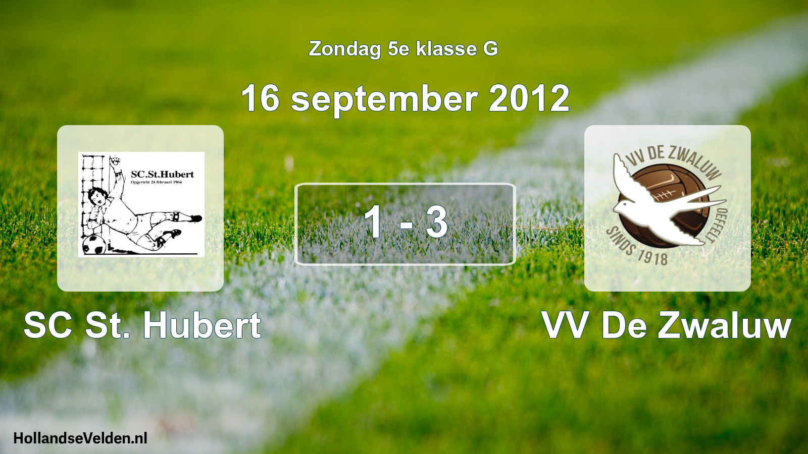 Total number of matches played: SC St. Hubert - VV De Zwaluw 1 - 3 (16 September 2012)