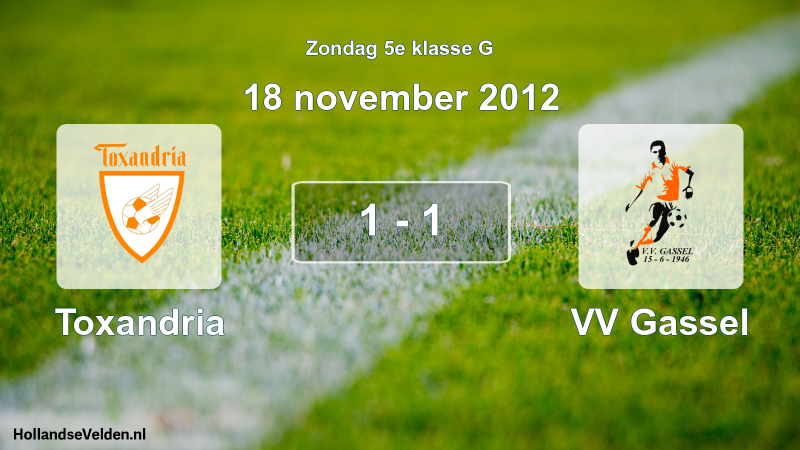 Total number of matches played: Toxandria - VV Gassel 1 - 1 (18 November 2012)