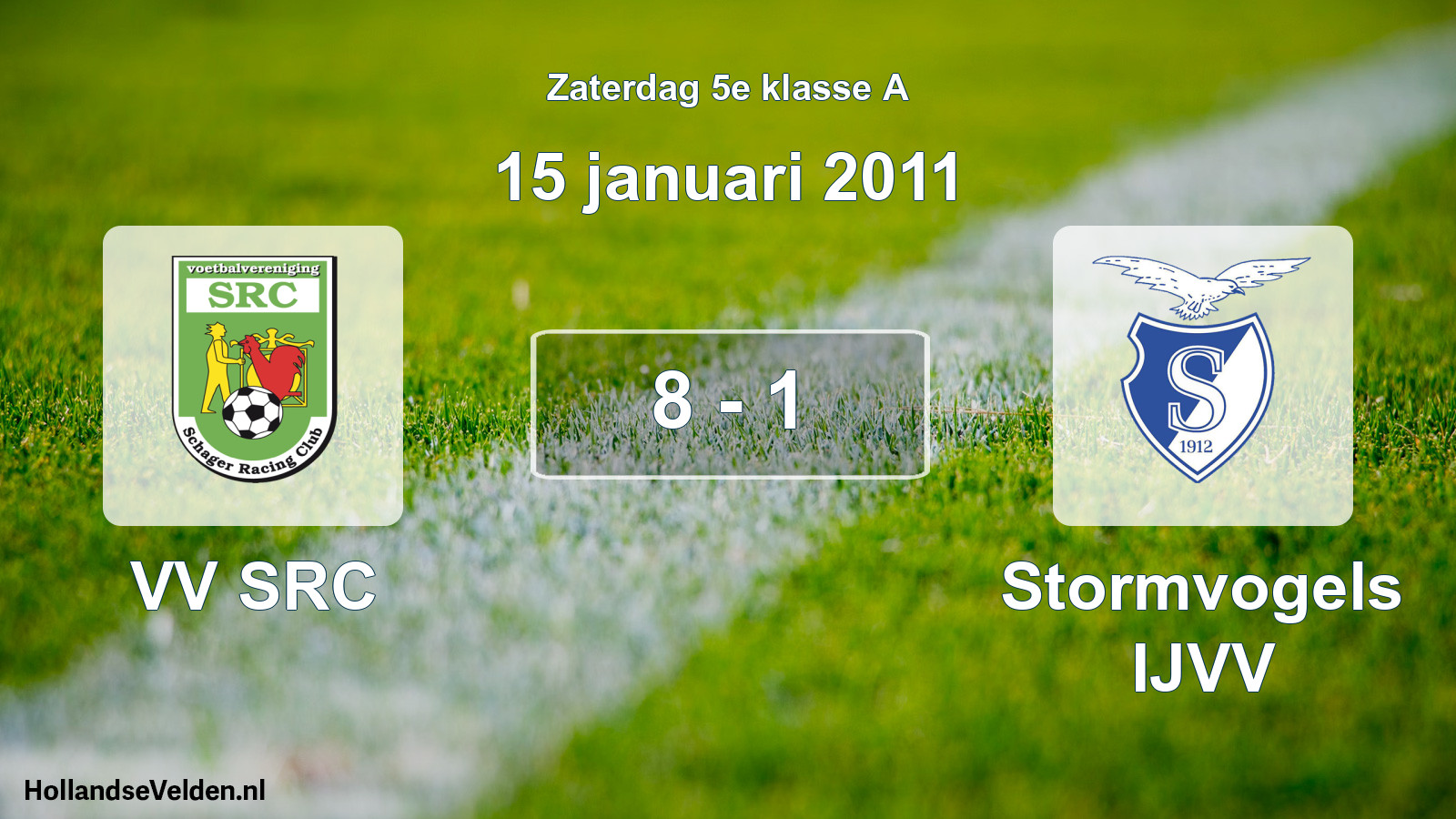 Total number of matches played: VV SRC - Stormvogels IJVV 8 - 1 (15 January 2011)