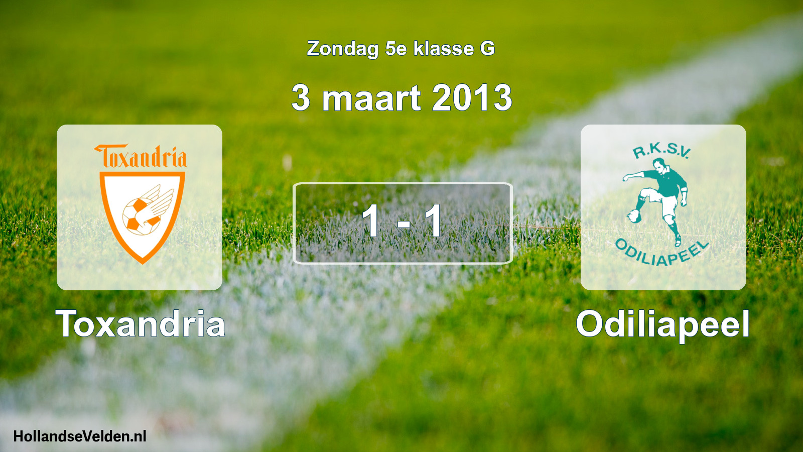 Total number of matches played: Toxandria - Odiliapeel 1 - 1 (3 March 2013)