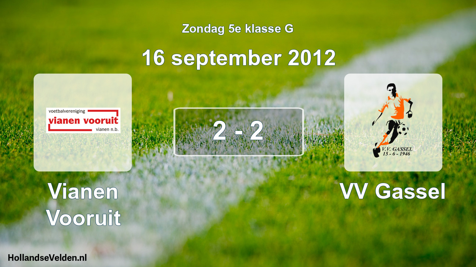 Total number of matches played: Vianen Vooruit - VV Gassel 2 - 2 (16 September 2012)