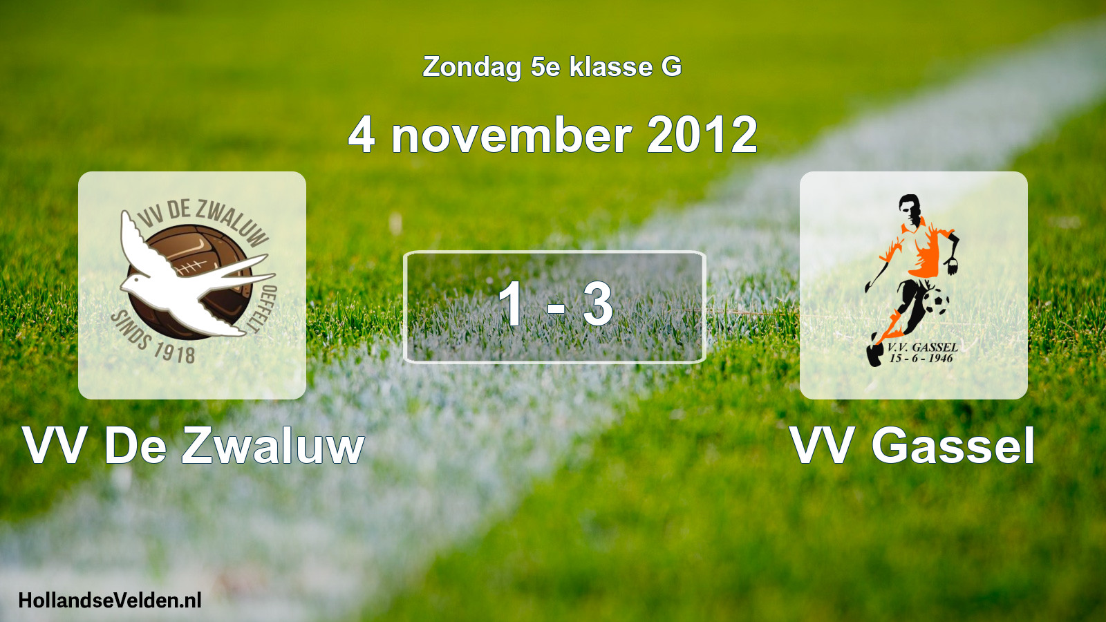 Total number of matches played: VV De Zwaluw - VV Gassel 1 - 3 (4 November 2012)