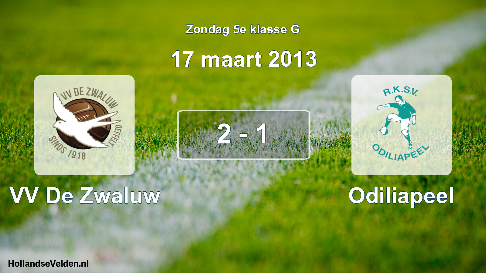Total number of matches played: VV De Zwaluw - Odiliapeel 2 - 1 (17 March 2013)