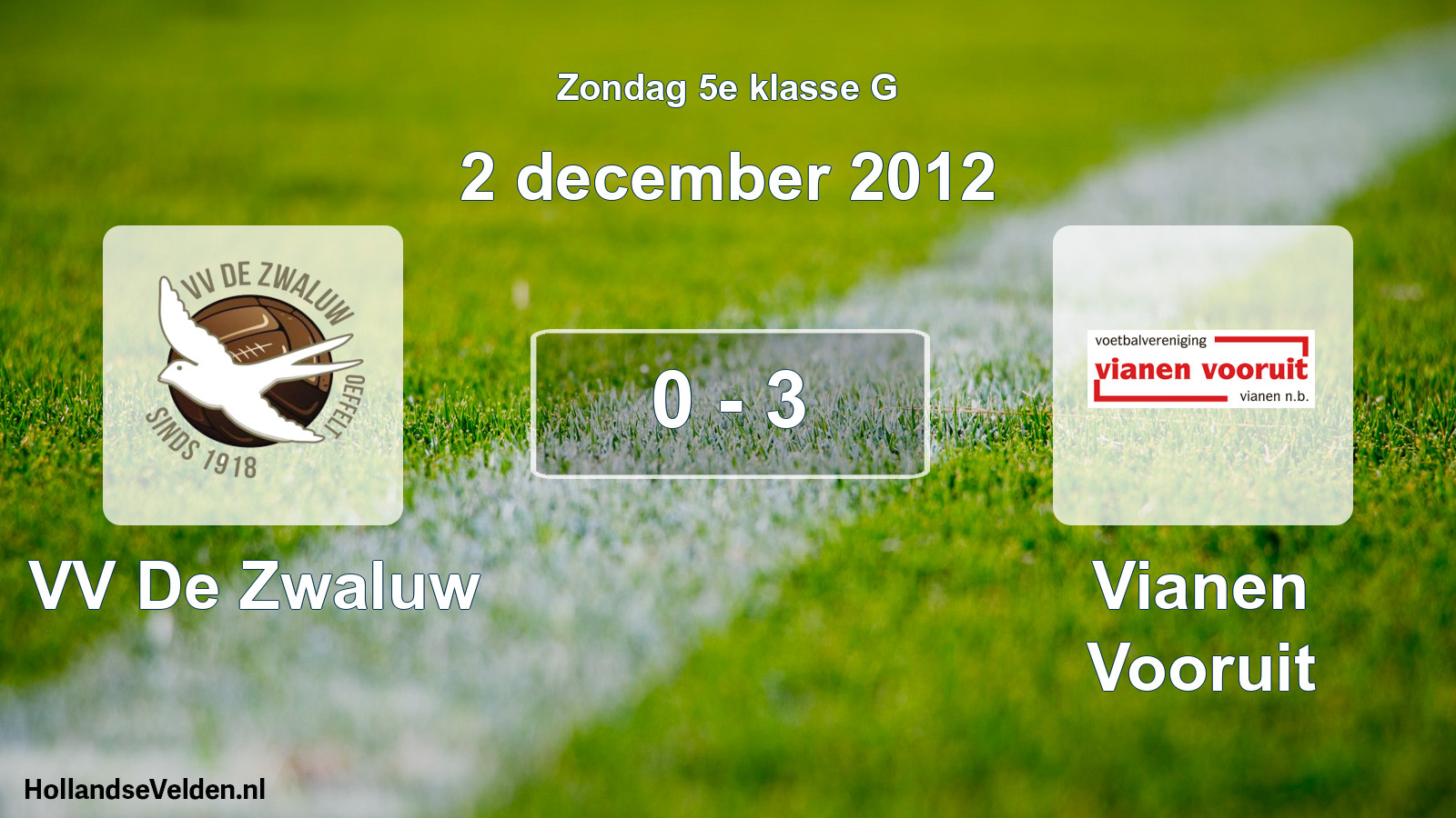 Total number of matches played: VV De Zwaluw - Vianen Vooruit 0 - 3 (2 December 2012)