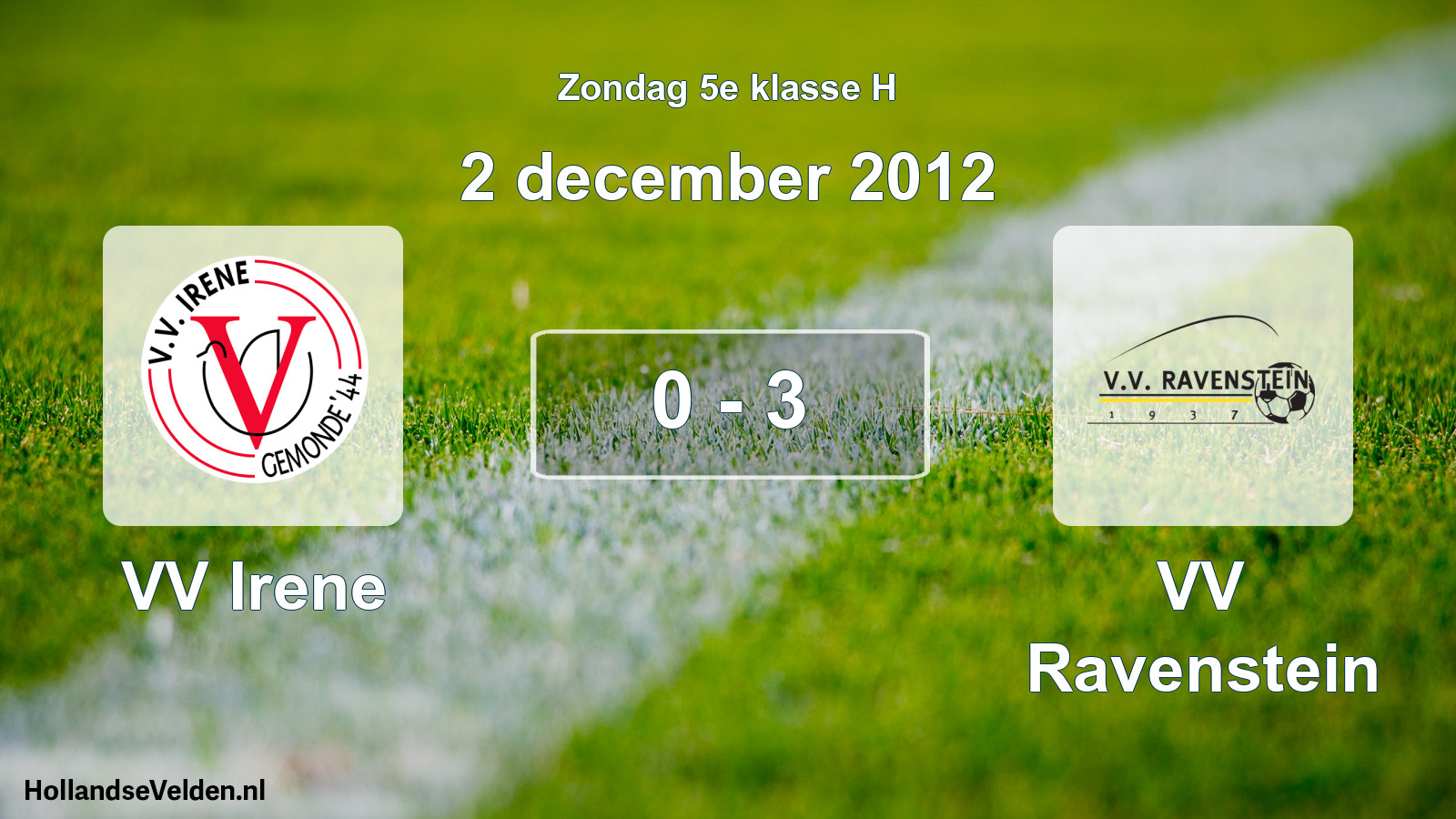 Total number of matches played: VV Irene - VV Ravenstein 0 - 3 (2 December 2012)