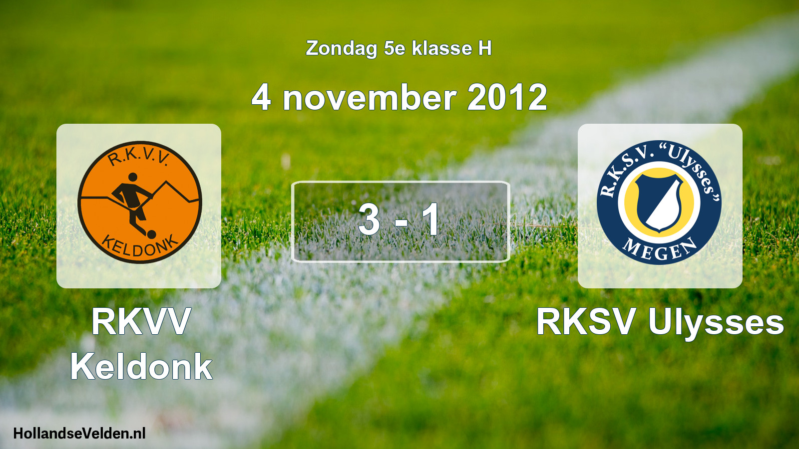 Total number of matches played: RKVV Keldonk - RKSV Ulysses 3 - 1 (4 November 2012)