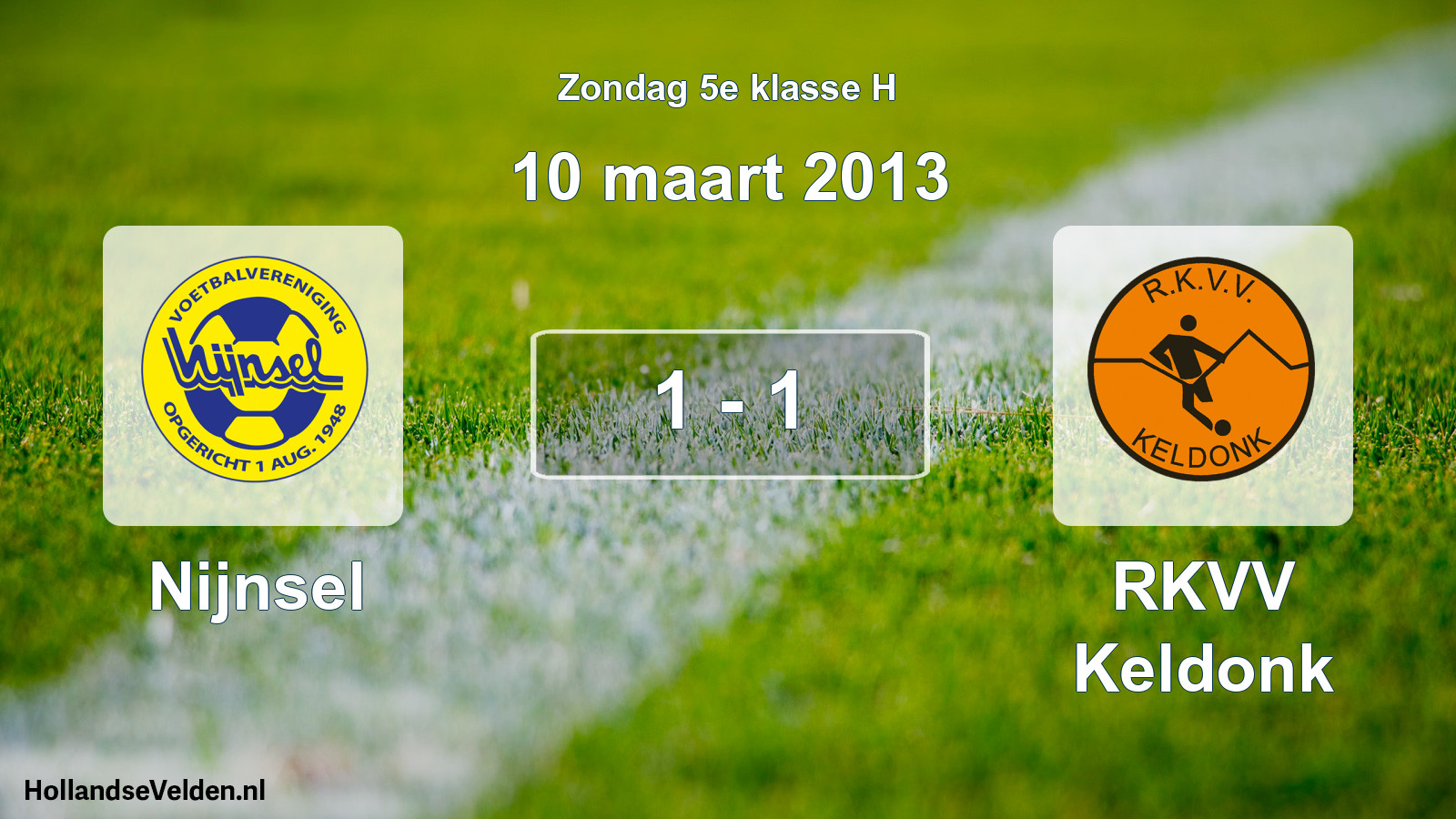 Total number of matches played: Nijnsel - RKVV Keldonk 1 - 1 (10 March 2013)