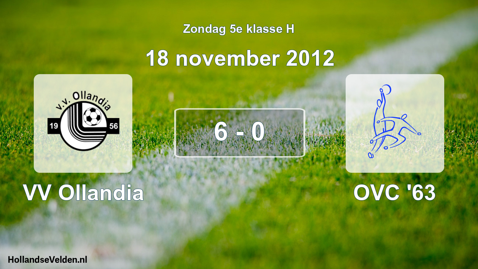 Total number of matches played: VV Ollandia - OVC '63 6 - 0 (18 November 2012)