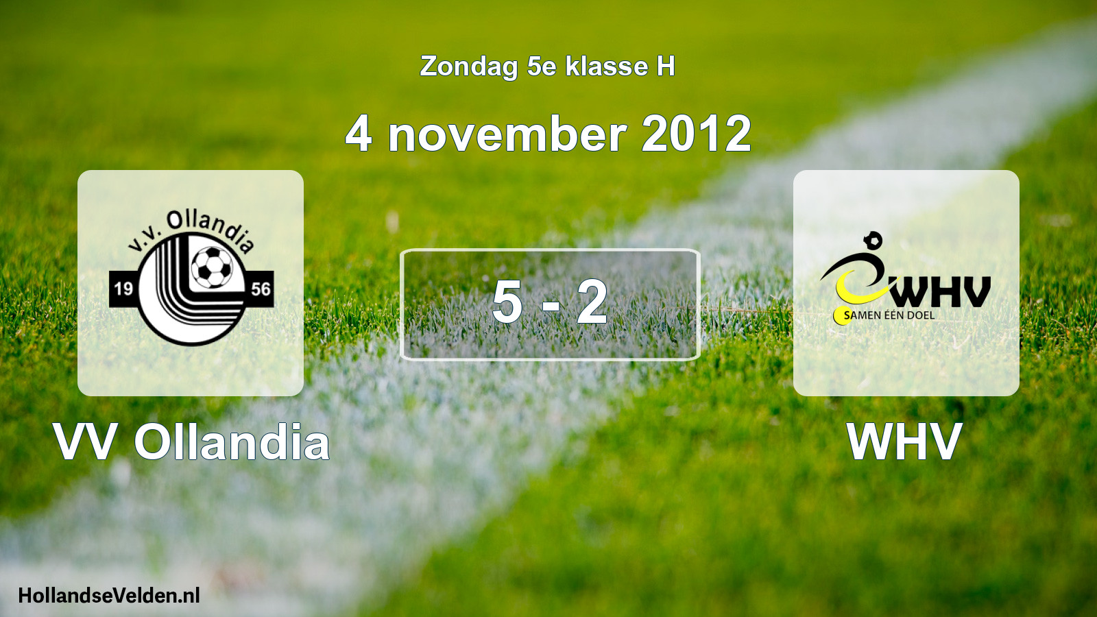 Total number of matches played: VV Ollandia - WHV 5 - 2 (4 November 2012)