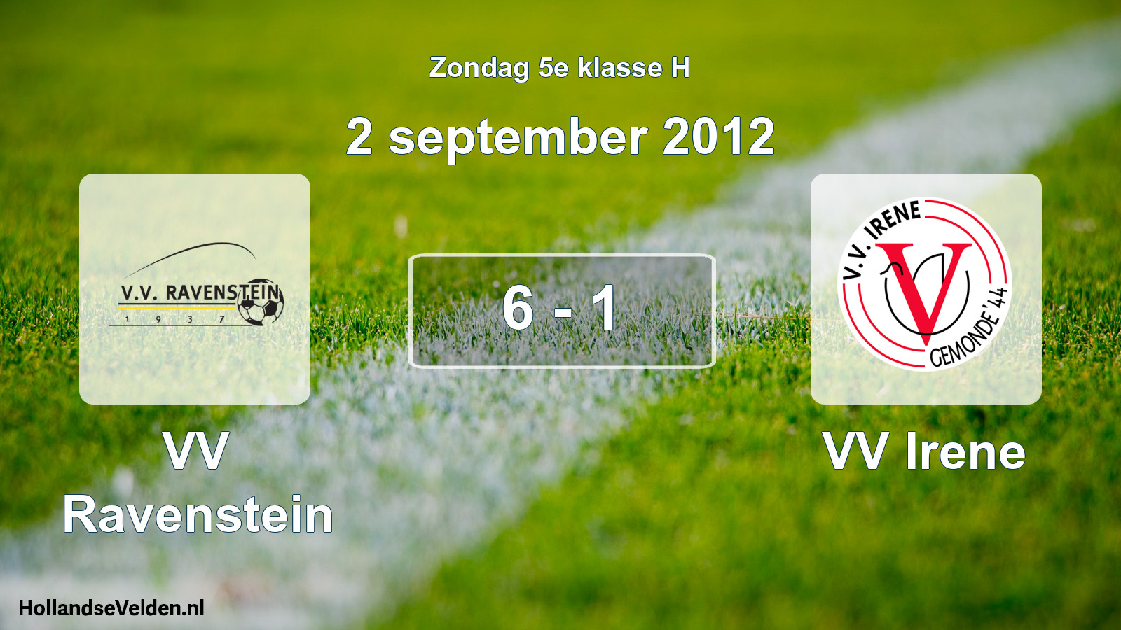 Total number of matches played: VV Ravenstein - VV Irene 6 - 1 (2 September 2012)