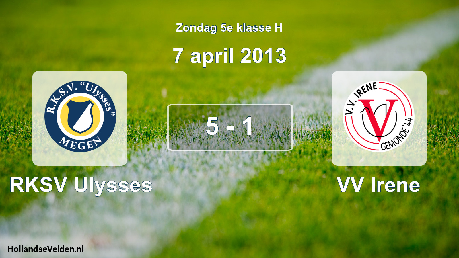 Total number of matches played: RKSV Ulysses - VV Irene 5 - 1 (7 April 2013)
