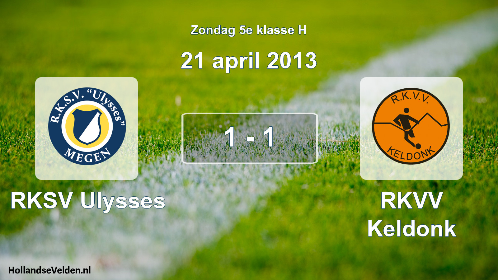 Total number of matches played: RKSV Ulysses - RKVV Keldonk 1 - 1 (21 April 2013)