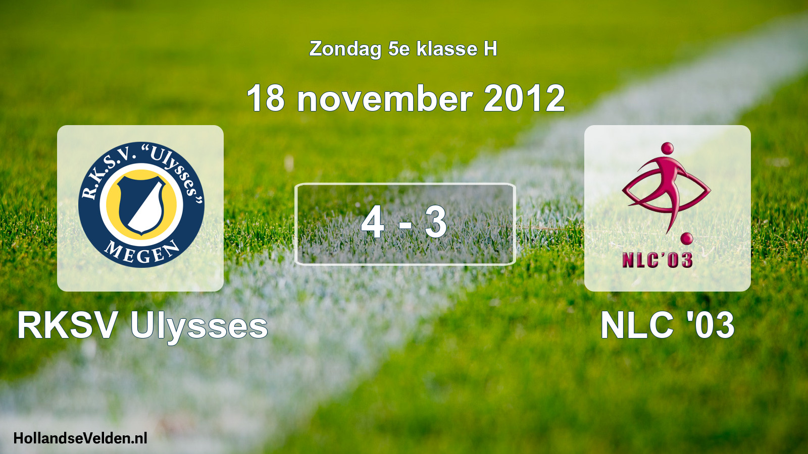 Total number of matches played: RKSV Ulysses - NLC '03 4 - 3 (18 November 2012)