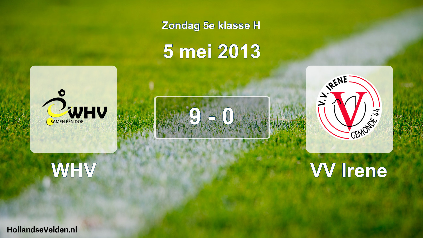 Total number of matches played: WHV - VV Irene 9 - 0 (5 May 2013)