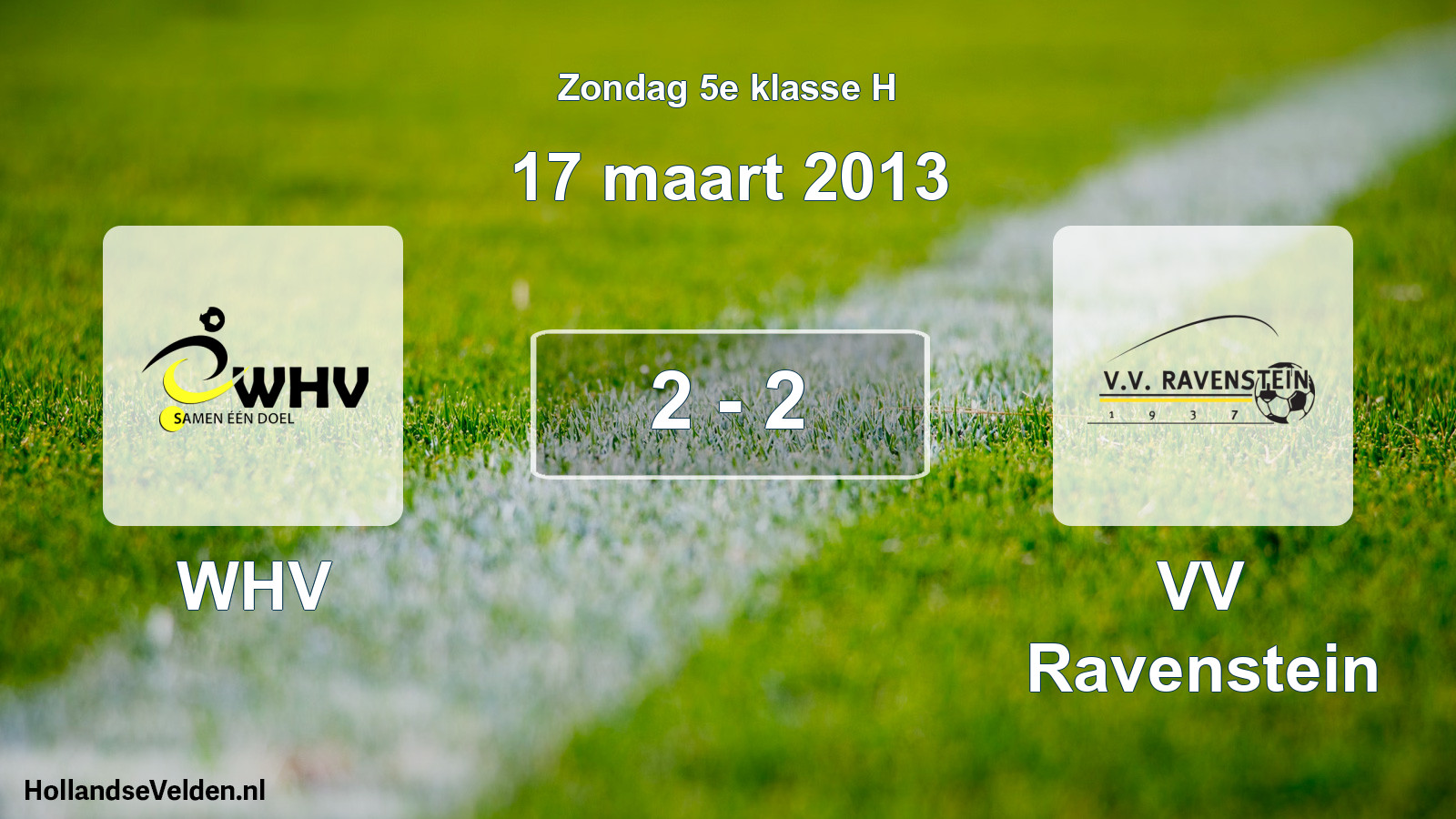 Total number of matches played: WHV - VV Ravenstein 2 - 2 (17 March 2013)