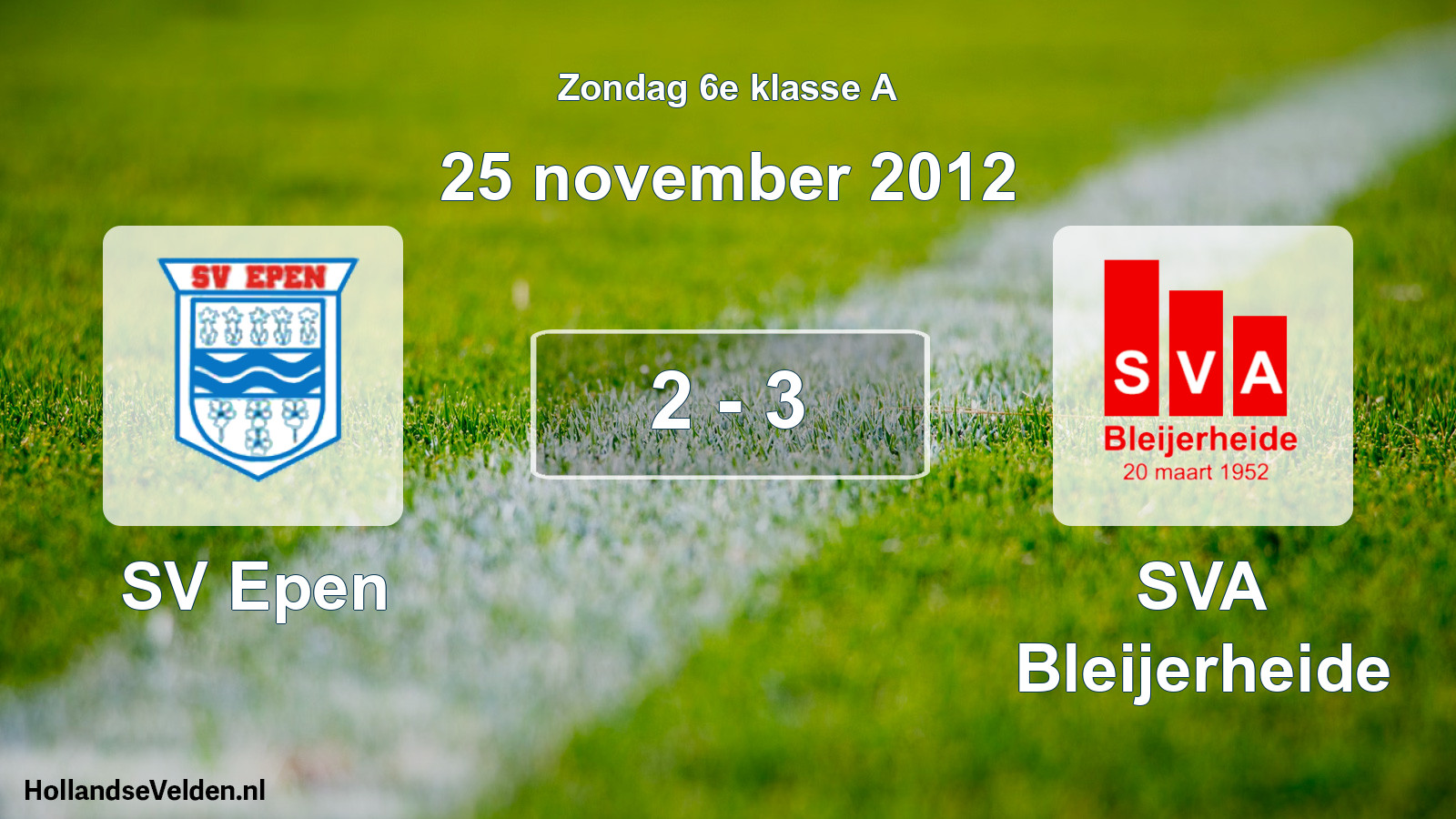 Total number of matches played: SV Epen - SVA Bleijerheide 2 - 3 (25 November 2012)
