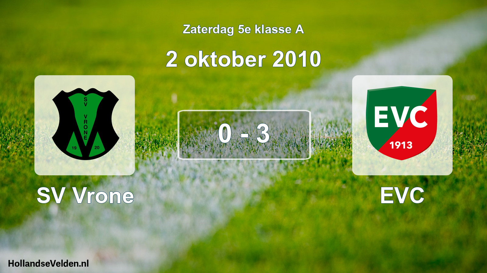 Total number of matches played: SV Vrone - EVC 0 - 3 (2 October 2010)
