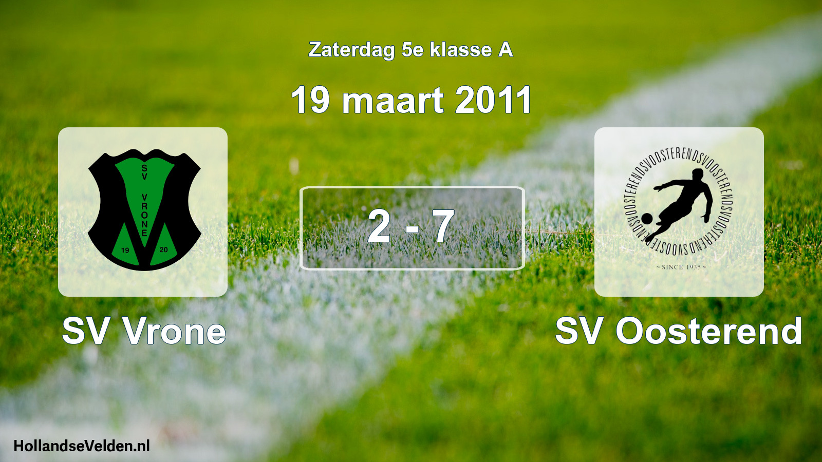 Total number of matches played: SV Vrone - SV Oosterend 2 - 7 (19 March 2011)