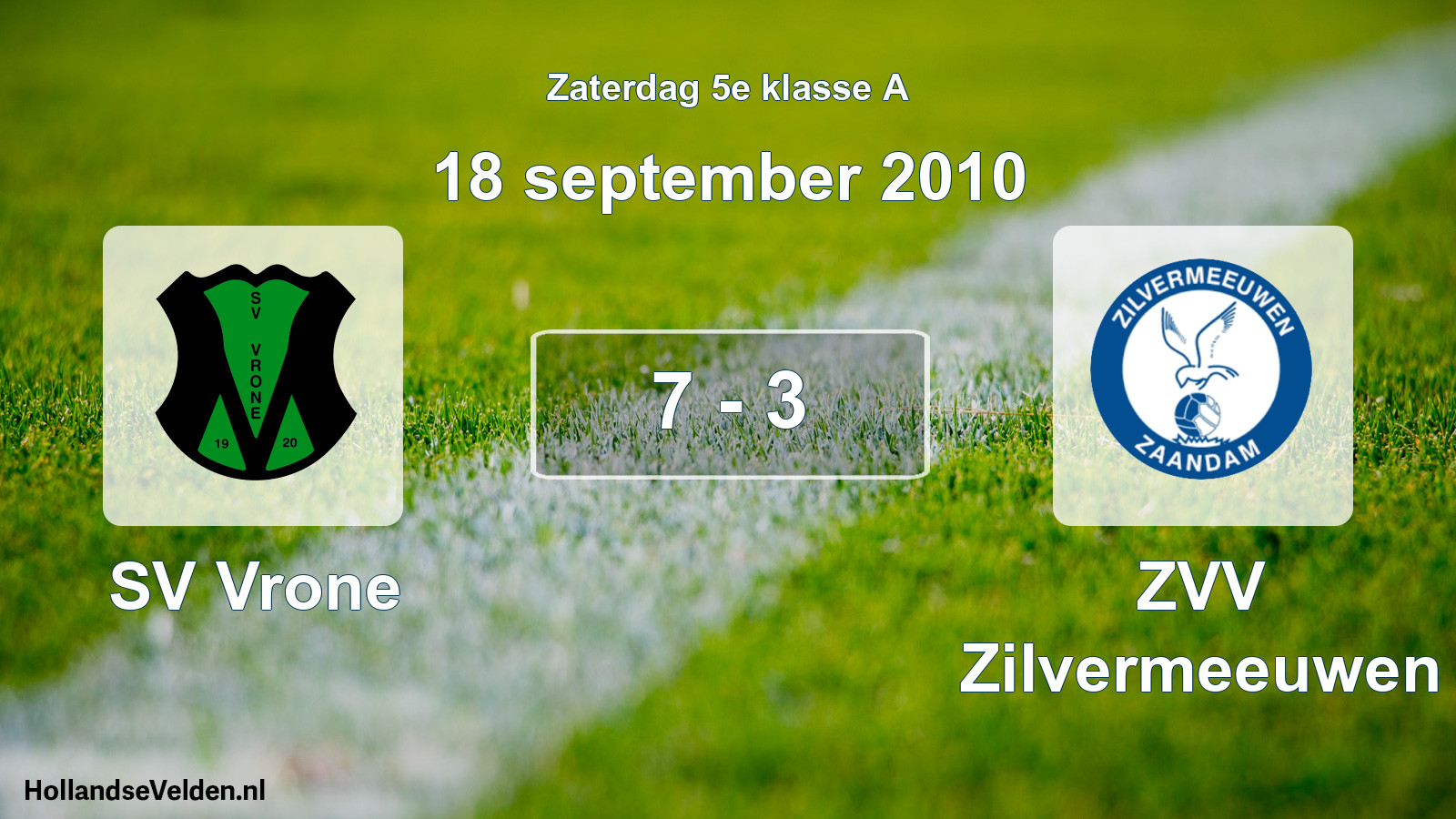 Total number of matches played: SV Vrone - ZVV Zilvermeeuwen 7 - 3 (18 September 2010)