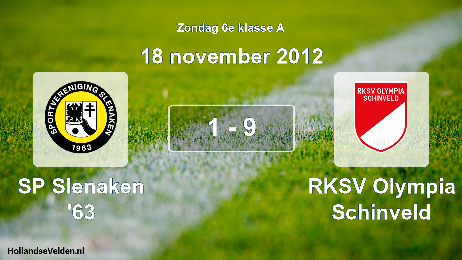 Total number of matches played: SP Slenaken '63 - RKSV Olympia Schinveld 1 - 9 (18 November 2012)