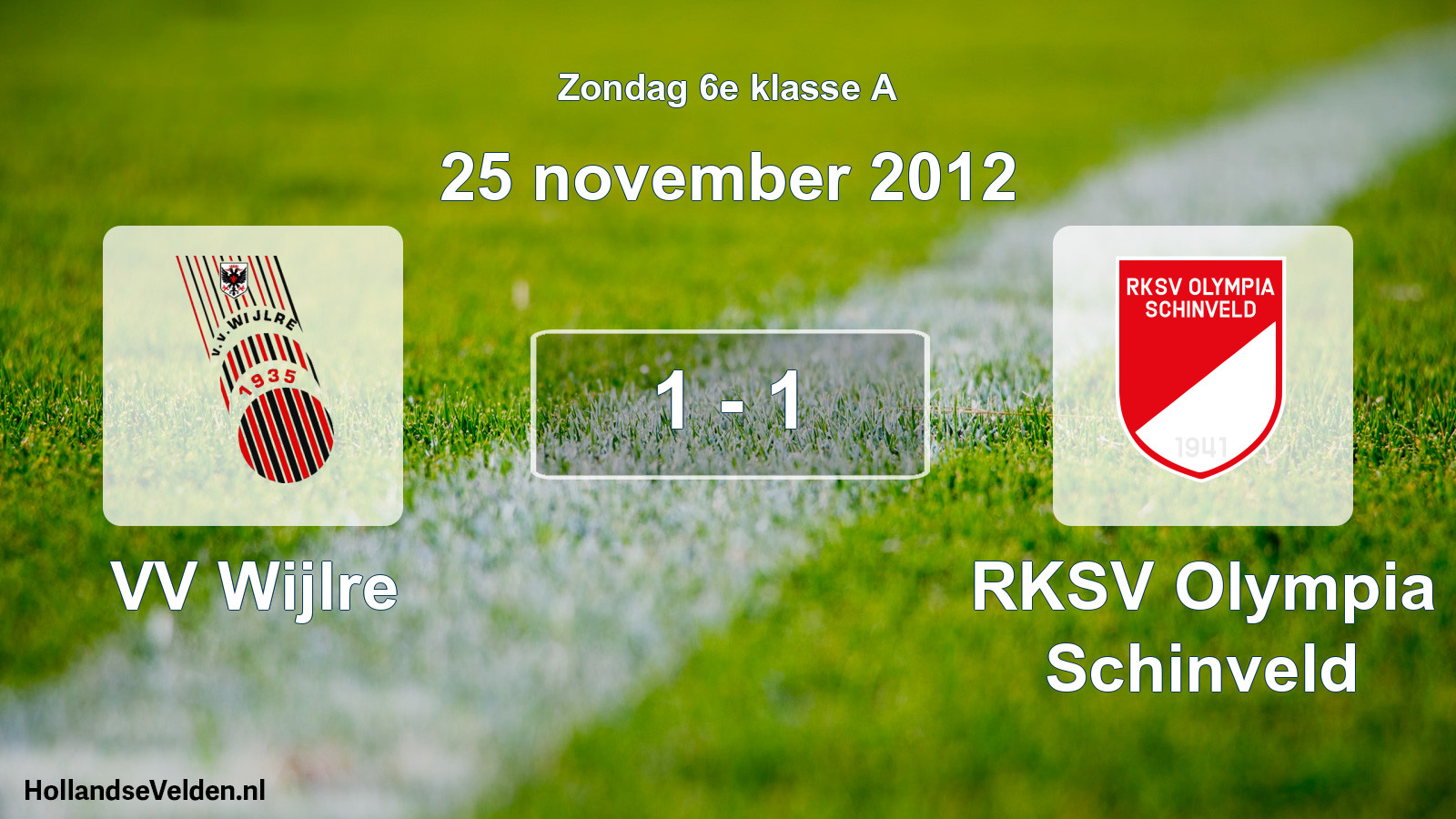 Total number of matches played: VV Wijlre - RKSV Olympia Schinveld 1 - 1 (25 November 2012)
