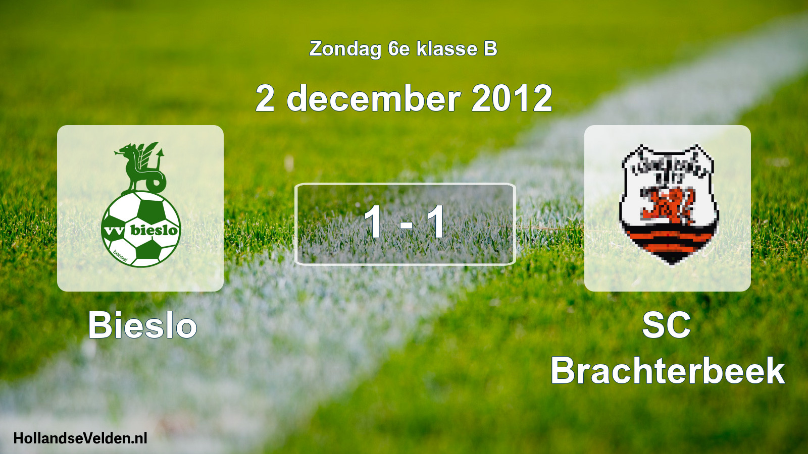 Total number of matches played: Bieslo - SC Brachterbeek 1 - 1 (2 December 2012)