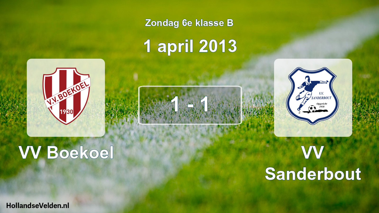 Total number of matches played: VV Boekoel - VV Sanderbout 1 - 1 (1 April 2013)