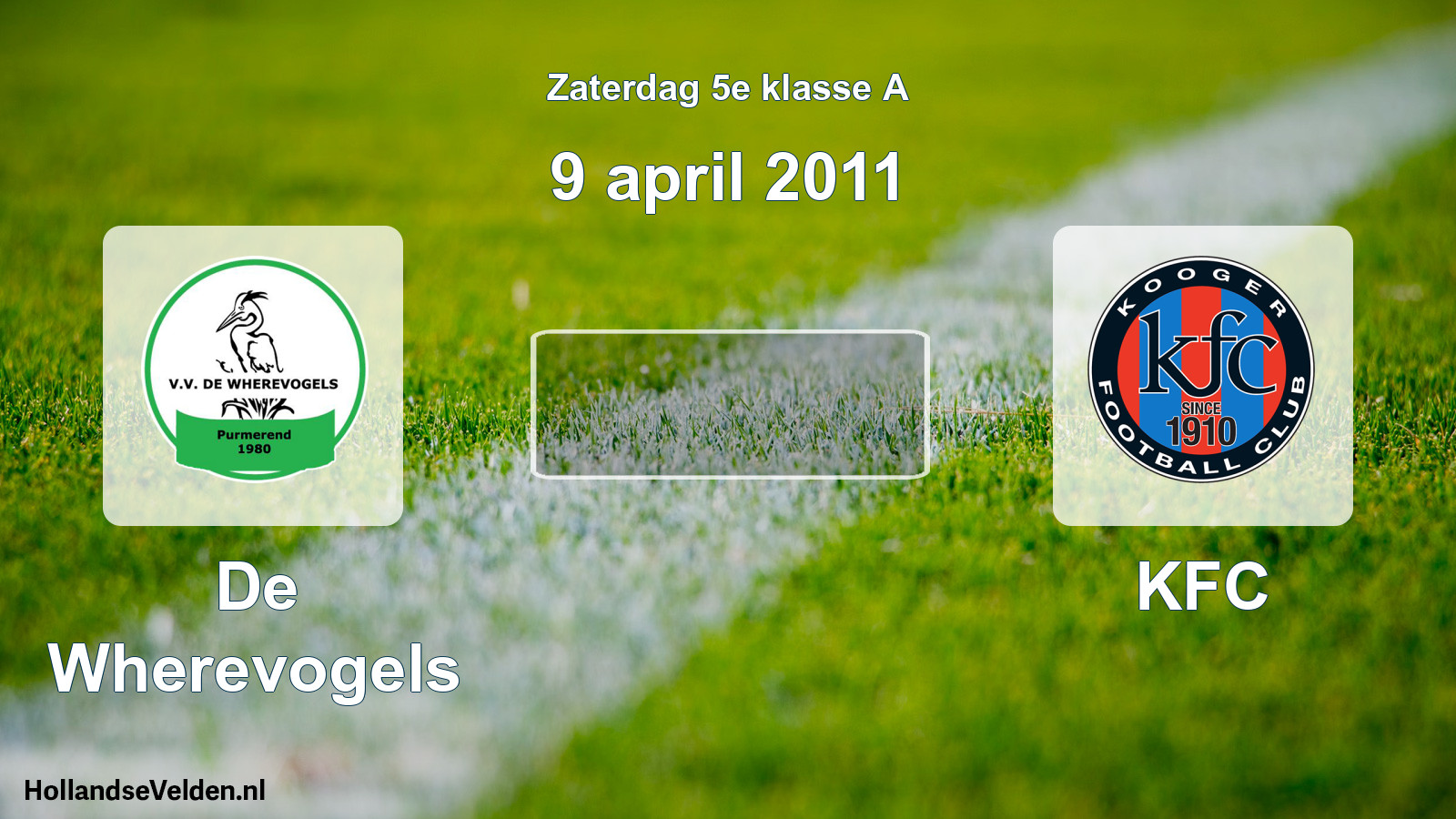 Scheduled Match: De Wherevogels - KFC (9 April 2011)