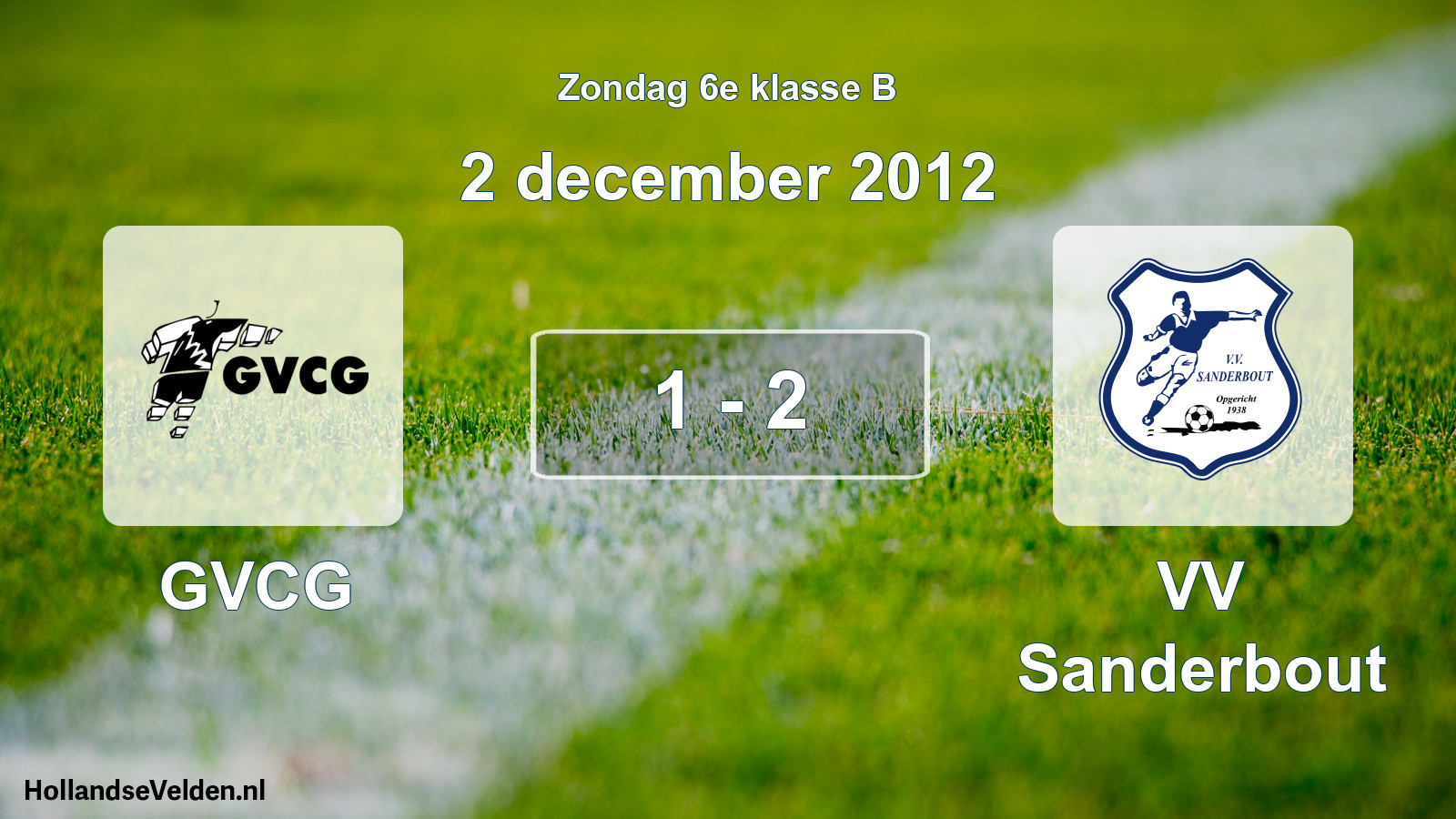 Total number of matches played: GVCG - VV Sanderbout 1 - 2 (2 December 2012)