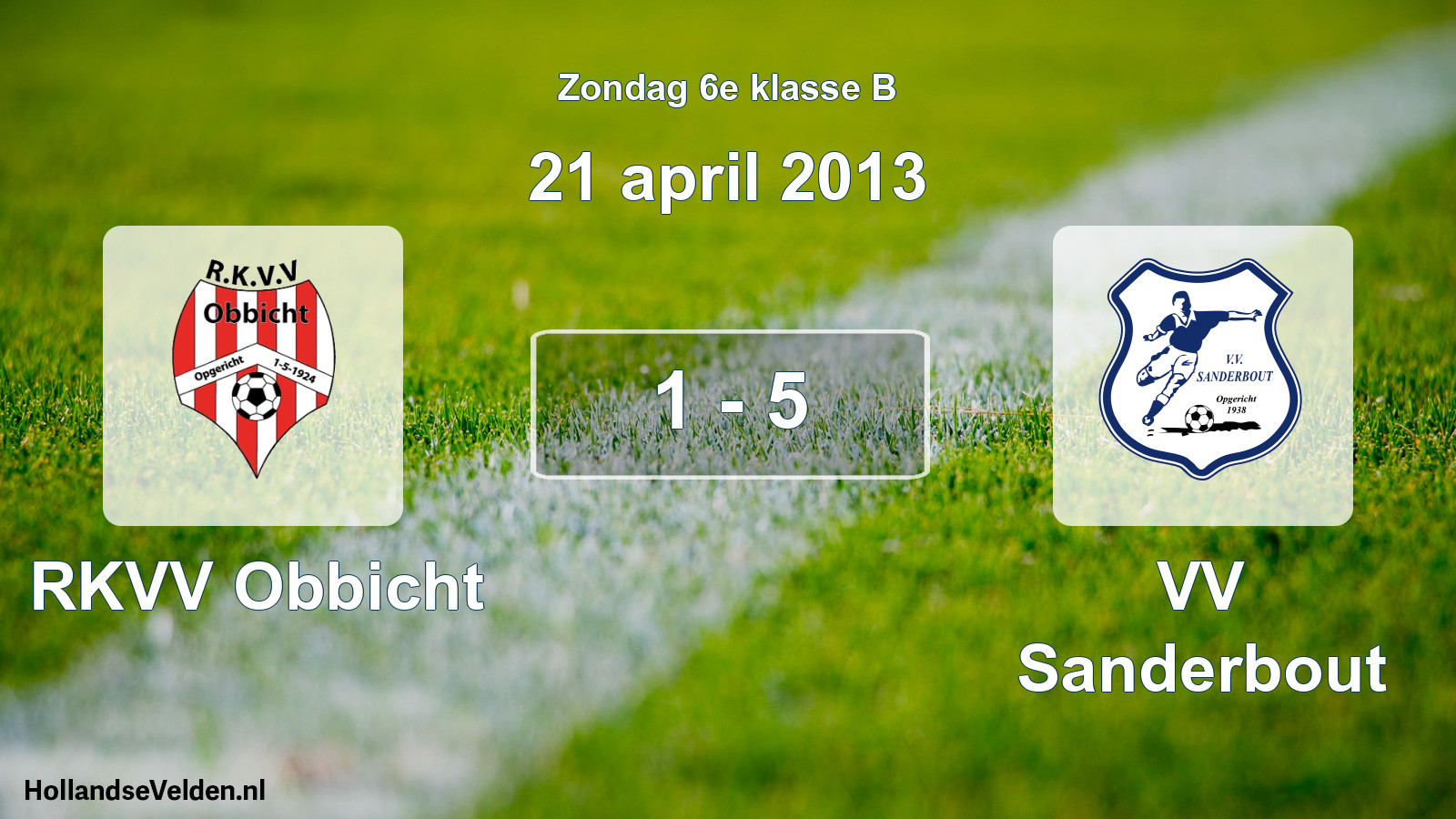 Total number of matches played: RKVV Obbicht - VV Sanderbout 1 - 5 (21 April 2013)