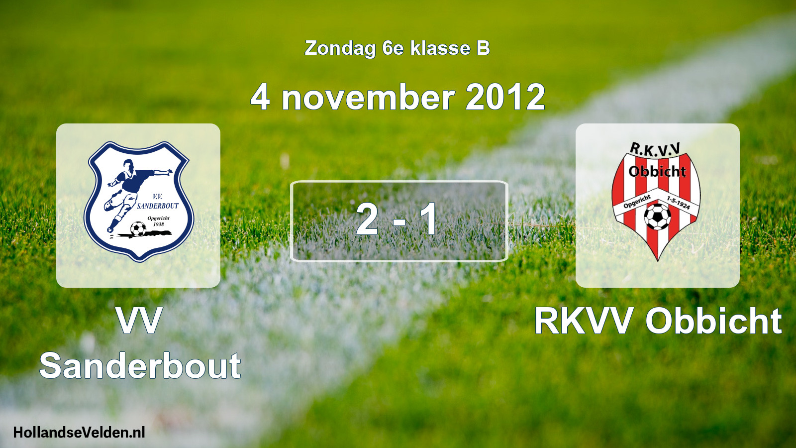 Total number of matches played: VV Sanderbout - RKVV Obbicht 2 - 1 (4 November 2012)