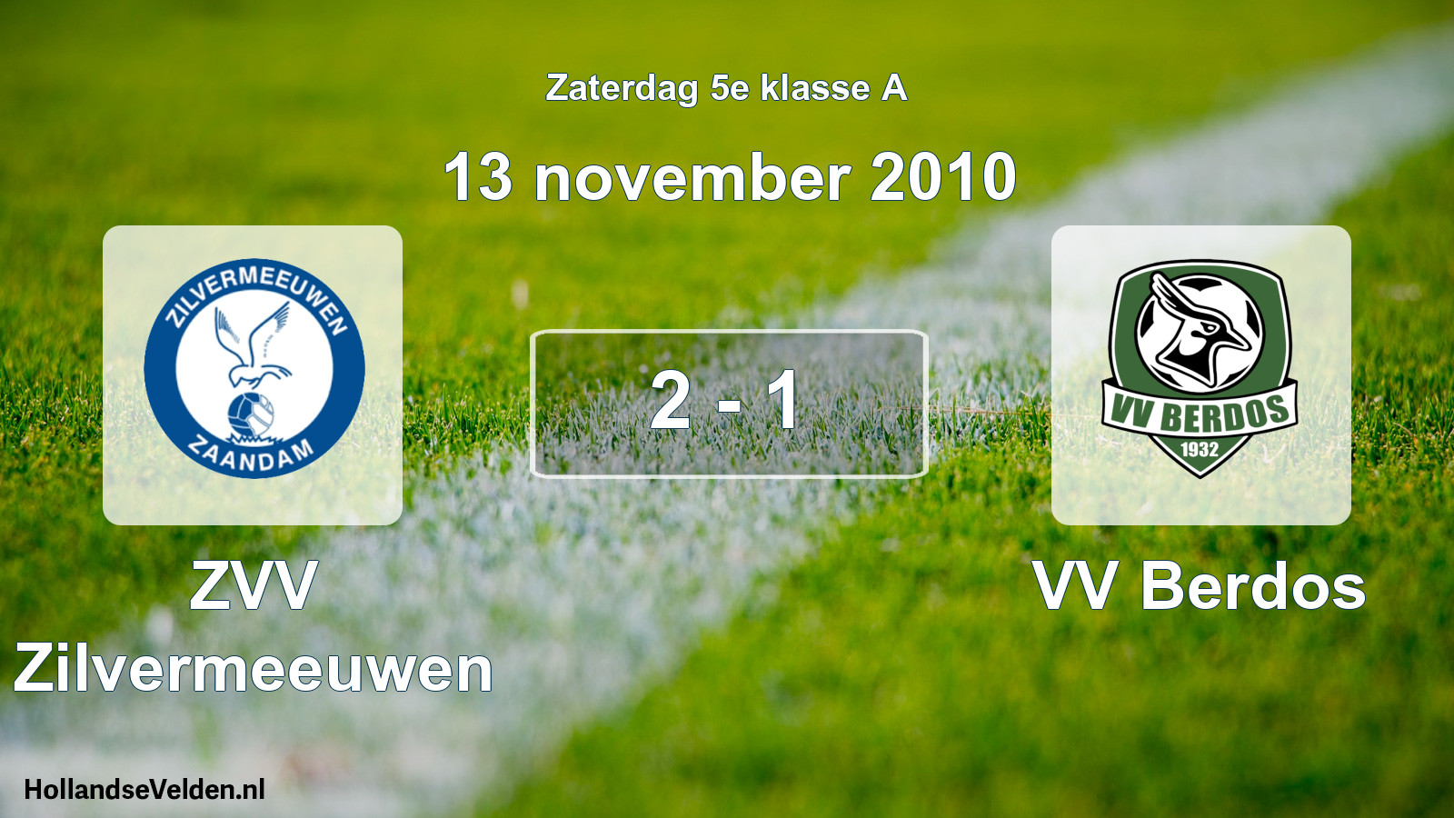 Total number of matches played: ZVV Zilvermeeuwen - VV Berdos 2 - 1 (13 November 2010)