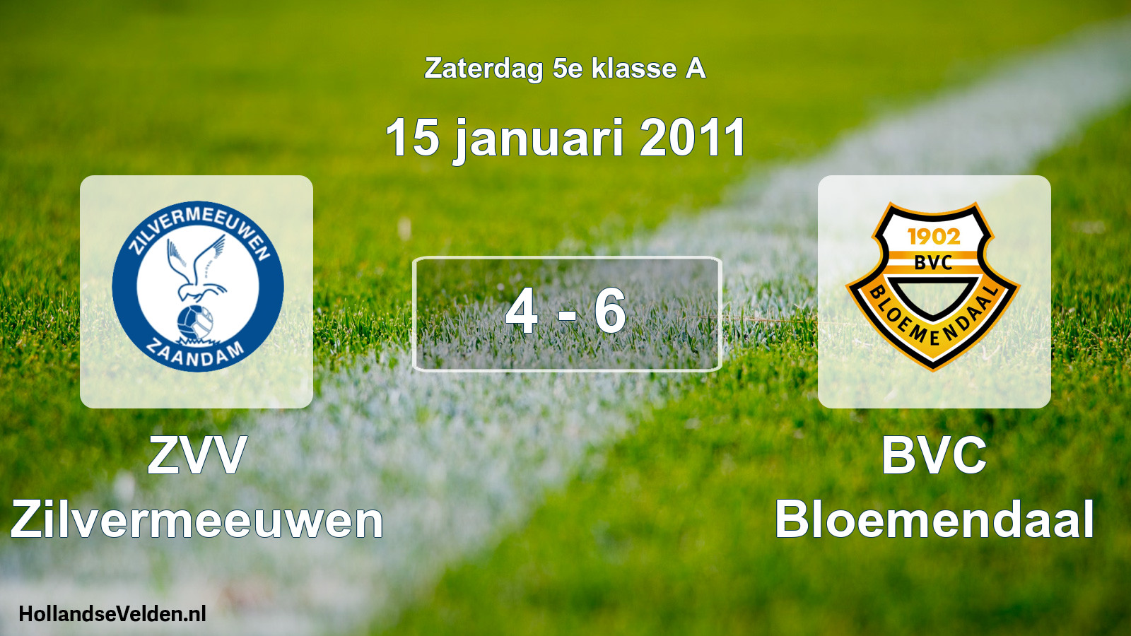 Total number of matches played: ZVV Zilvermeeuwen - BVC Bloemendaal 4 - 6 (15 January 2011)
