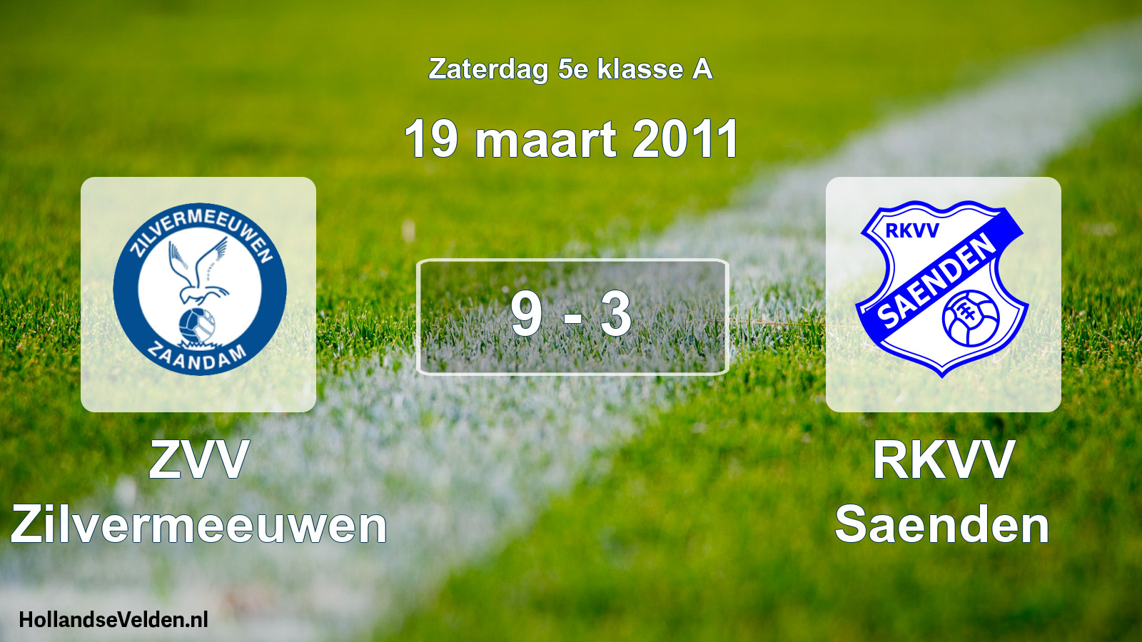 Total number of matches played: ZVV Zilvermeeuwen - RKVV Saenden 9 - 3 (19 March 2011)