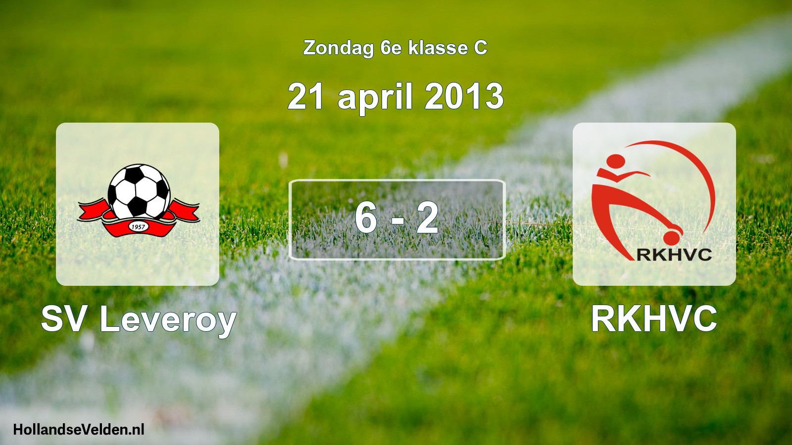 Total number of matches played: SV Leveroy - RKHVC 6 - 2 (21 April 2013)