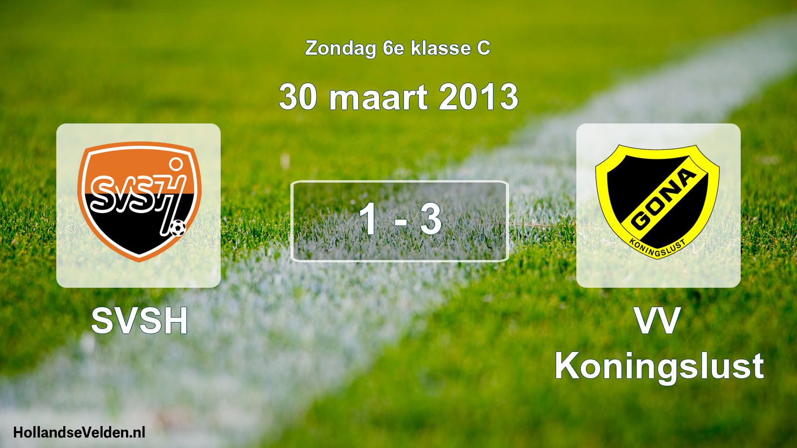Total number of matches played: SVSH - VV Koningslust 1 - 3 (30 March 2013)