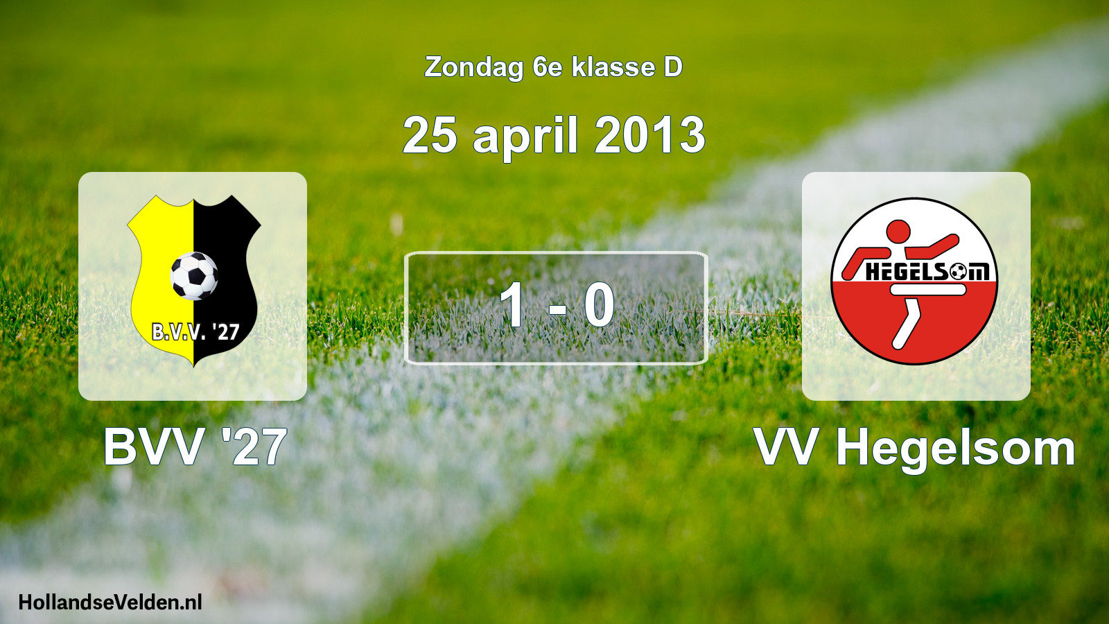 Total number of matches played: BVV '27 - VV Hegelsom 1 - 0 (25 April 2013)