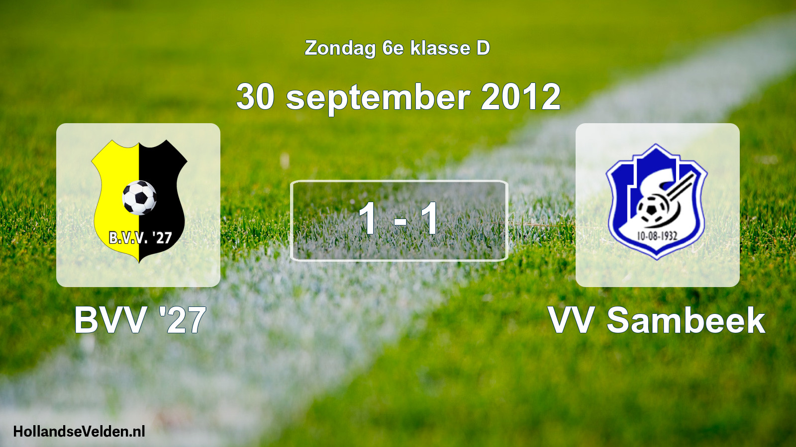 Total number of matches played: BVV '27 - VV Sambeek 1 - 1 (30 September 2012)