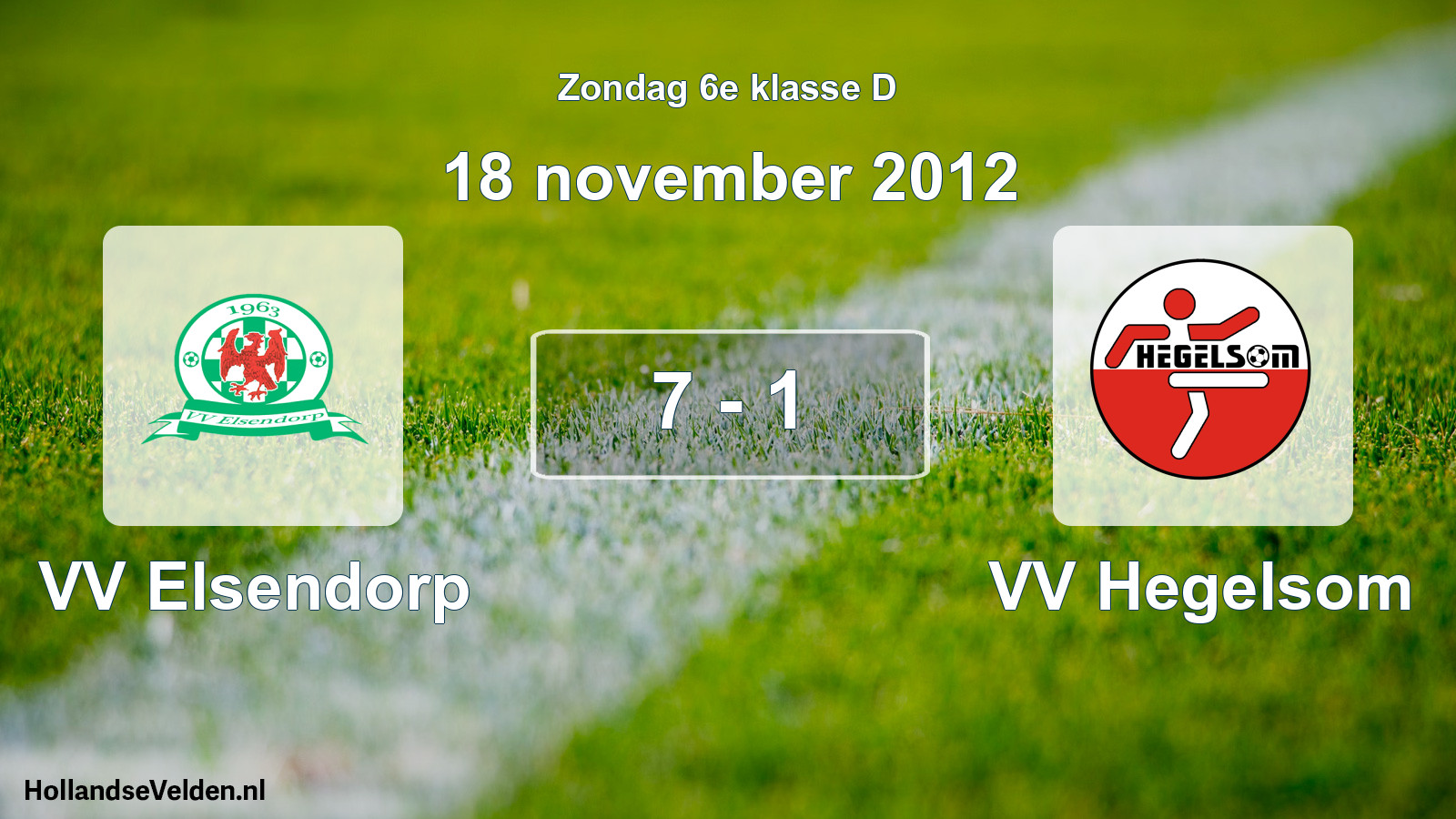 Total number of matches played: VV Elsendorp - VV Hegelsom 7 - 1 (18 November 2012)
