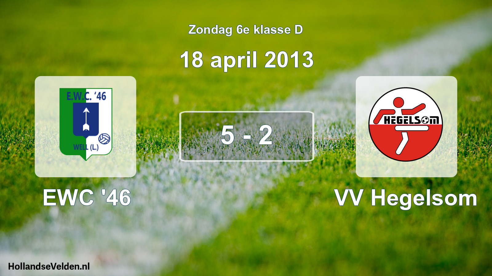 Total number of matches played: EWC '46 - VV Hegelsom 5 - 2 (18 April 2013)