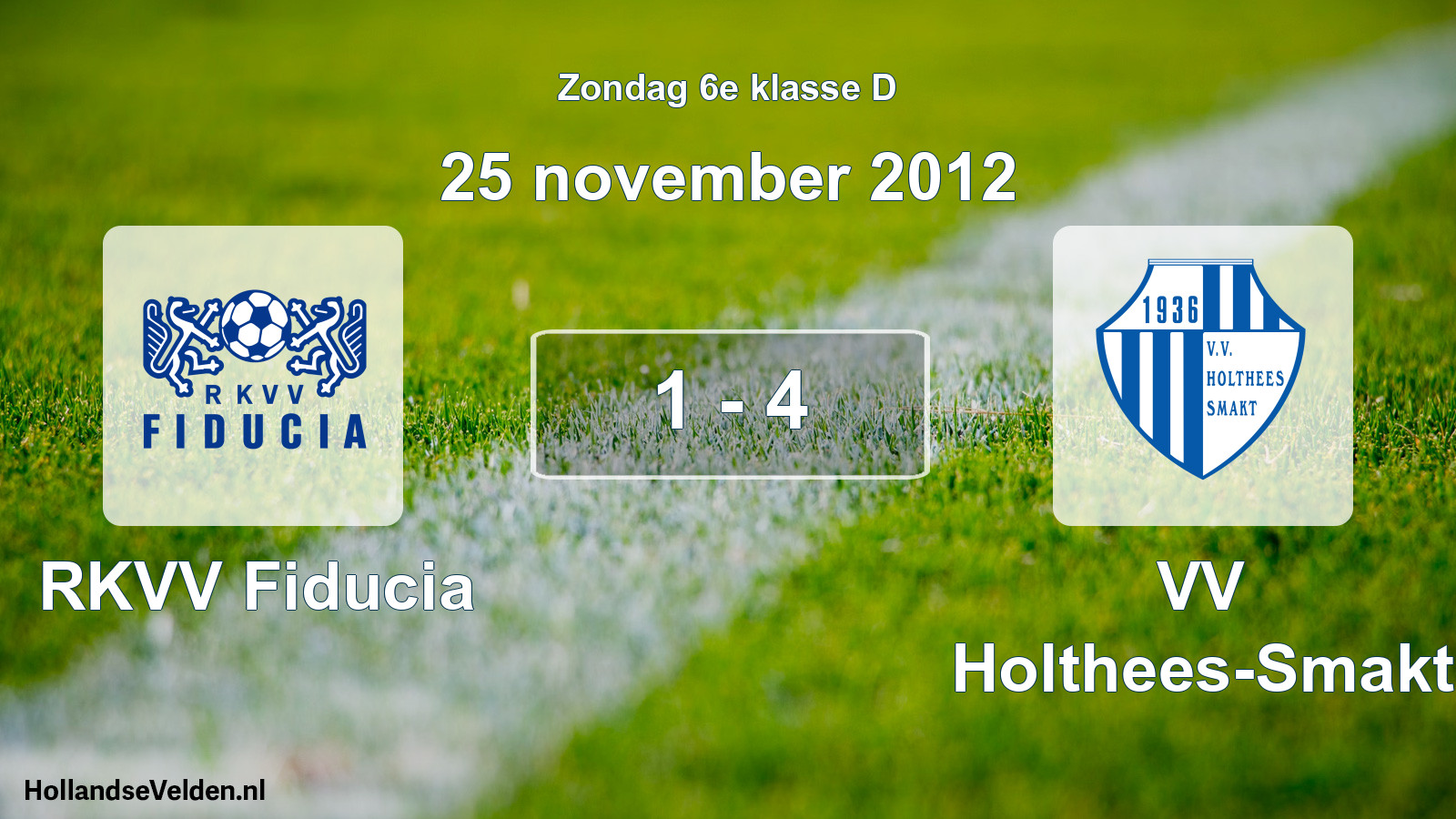 Total number of matches played: RKVV Fiducia - VV Holthees-Smakt 1 - 4 (25 November 2012)