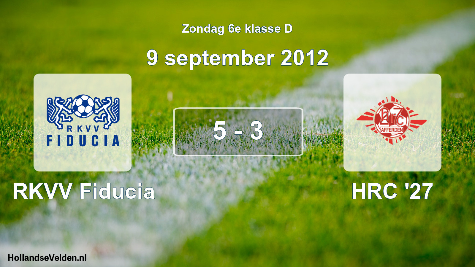 Total number of matches played: RKVV Fiducia - HRC '27 5 - 3 (9 September 2012)