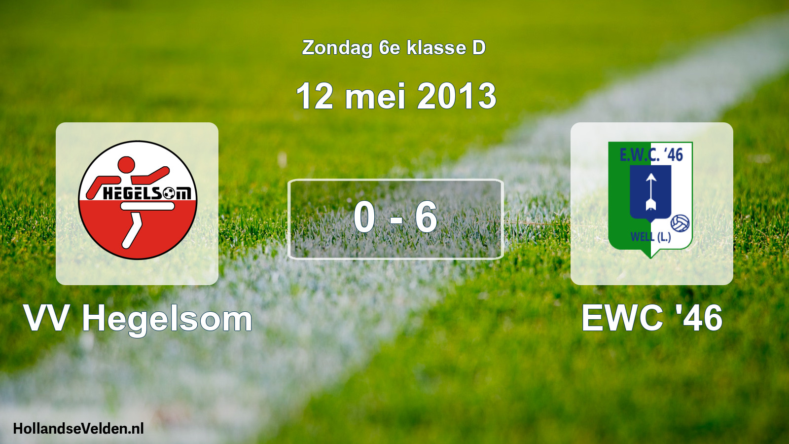 Total number of matches played: VV Hegelsom - EWC '46 0 - 6 (12 May 2013)